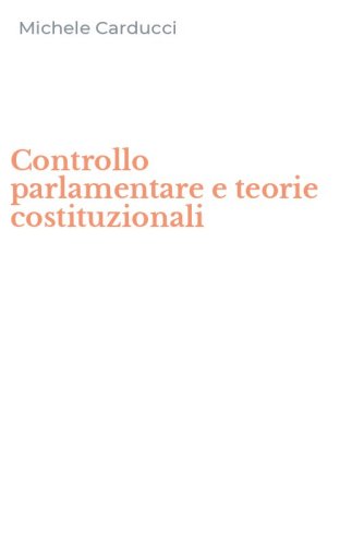 Controllo parlamentare e teorie costituzionali