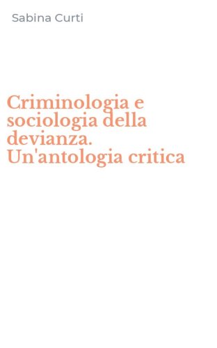Criminologia e sociologia della devianza. Un'antologia critica