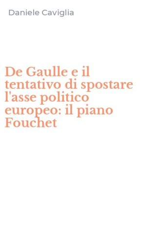 De Gaulle e il tentativo di spostare l'asse politico europeo: il piano Fouchet