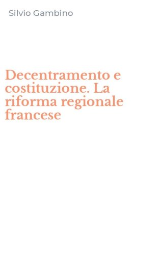 Decentramento e costituzione. La riforma regionale francese
