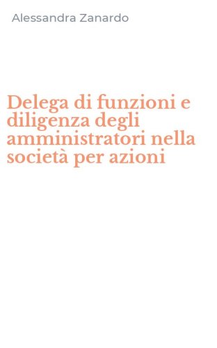 Delega di funzioni e diligenza degli amministratori nella societ&agrave; per azioni