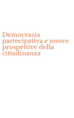 Democrazia partecipativa e nuove prospettive della cittadinanza