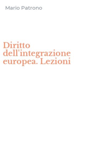 Diritto dell'integrazione europea. Lezioni