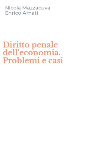 Diritto penale dell'economia. Problemi e casi