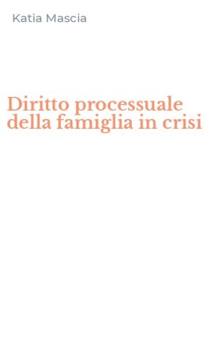 Diritto processuale della famiglia in crisi