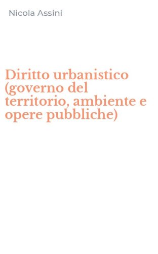 Diritto urbanistico (governo del territorio, ambiente e opere pubbliche)