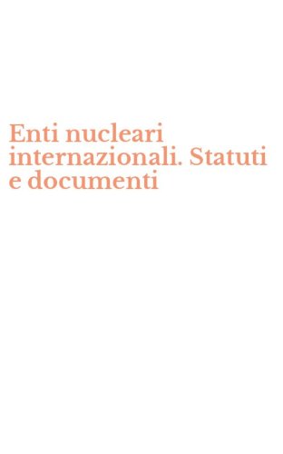 Enti nucleari internazionali. Statuti e documenti