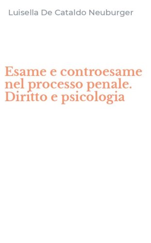 Esame e controesame nel processo penale. Diritto e psicologia