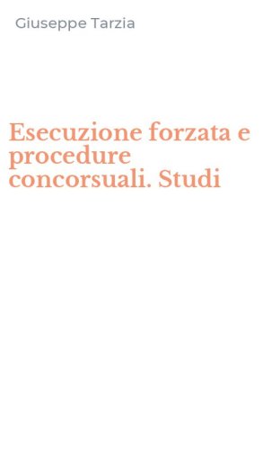 Esecuzione forzata e procedure concorsuali. Studi