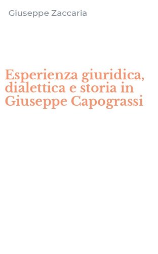 Esperienza giuridica, dialettica e storia in Giuseppe Capograssi