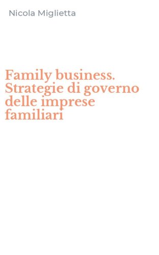 Family business. Strategie di governo delle imprese familiari