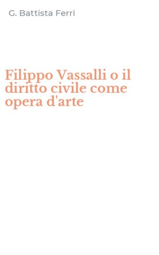 Filippo Vassalli o il diritto civile come opera d'arte