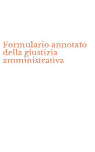 Formulario annotato della giustizia amministrativa