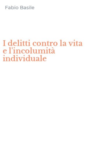 I delitti contro la vita e l'incolumit&agrave; individuale