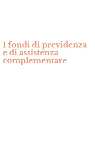 I fondi di previdenza e di assistenza complementare