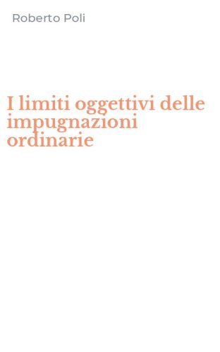 I limiti oggettivi delle impugnazioni ordinarie