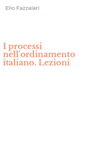 I processi nell'ordinamento italiano. Lezioni