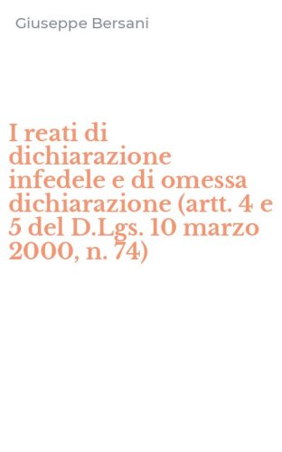 I reati di dichiarazione infedele e di omessa dichiarazione (artt. 4 e 5 del D.Lgs. 10 marzo 2000, n. 74)