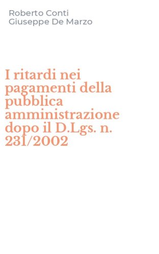 I ritardi nei pagamenti della pubblica amministrazione dopo il D.Lgs. n. 231/2002