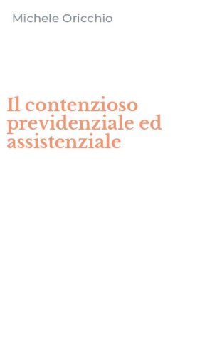 Il contenzioso previdenziale ed assistenziale