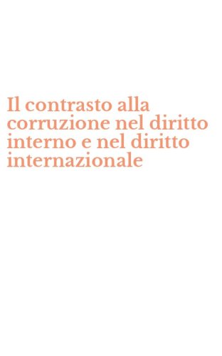 Il contrasto alla corruzione nel diritto interno e nel diritto internazionale