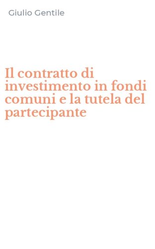 Il contratto di investimento in fondi comuni e la tutela del partecipante