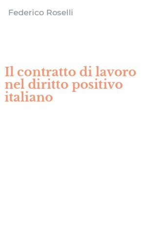 Il contratto di lavoro nel diritto positivo italiano