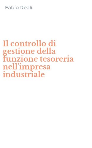 Il controllo di gestione della funzione tesoreria nell'impresa industriale