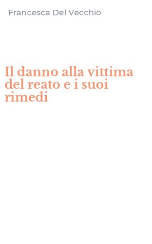 Il danno alla vittima del reato e i suoi rimedi