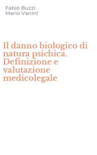 Il danno biologico di natura psichica. Definizione e valutazione medicolegale