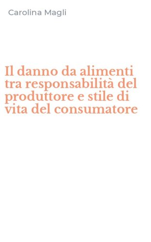 Il danno da alimenti tra responsabilit&agrave; del produttore e stile di vita del consumatore