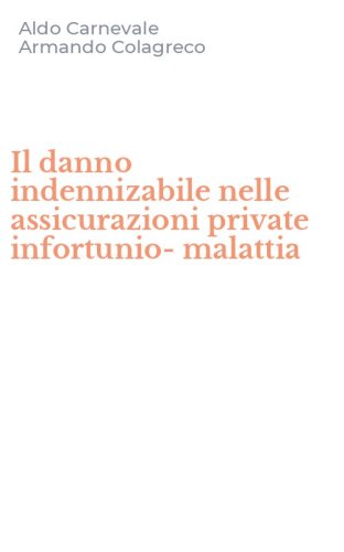 Il danno indennizabile nelle assicurazioni private infortunio-malattia