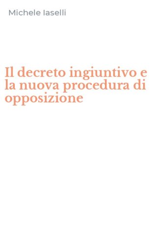 Il decreto ingiuntivo e la nuova procedura di opposizione
