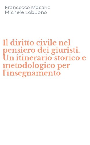 Il diritto civile nel pensiero dei giuristi. Un itinerario storico e metodologico per l'insegnamento