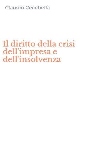Il diritto della crisi dell'impresa e dell'insolvenza
