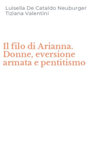 Il filo di Arianna. Donne, eversione armata e pentitismo