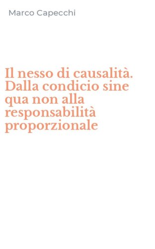 Il nesso di causalit&agrave;. Dalla condicio sine qua non alla responsabilit&agrave; proporzionale