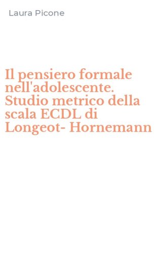 Il pensiero formale nell'adolescente. Studio metrico della scala ECDL di Longeot-Hornemann