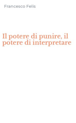 Il potere di punire, il potere di interpretare