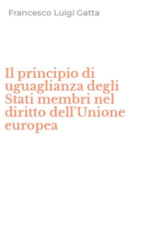 Il principio di uguaglianza degli Stati membri nel diritto dell'Unione europea