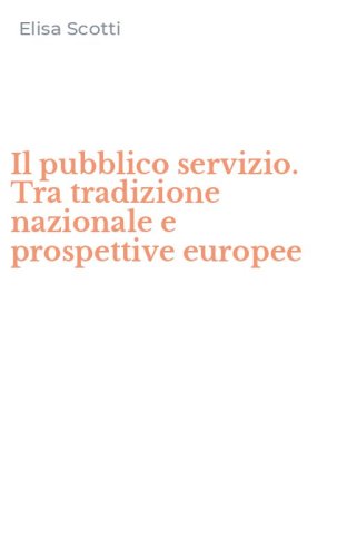 Il pubblico servizio. Tra tradizione nazionale e prospettive europee