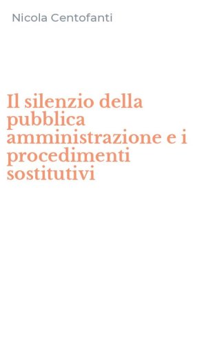 Il silenzio della pubblica amministrazione e i procedimenti sostitutivi