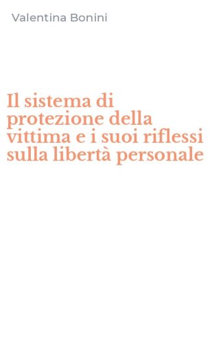 Il sistema di protezione della vittima e i suoi riflessi sulla libert&agrave; personale