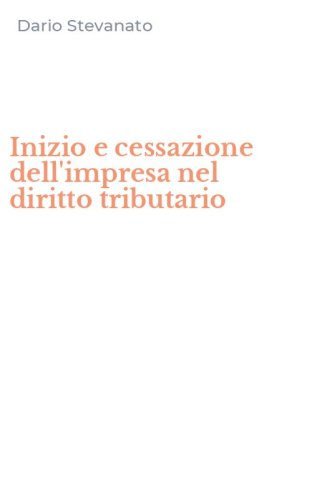 Inizio e cessazione dell'impresa nel diritto tributario
