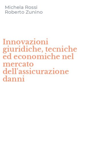 Innovazioni giuridiche, tecniche ed economiche nel mercato dell'assicurazione danni