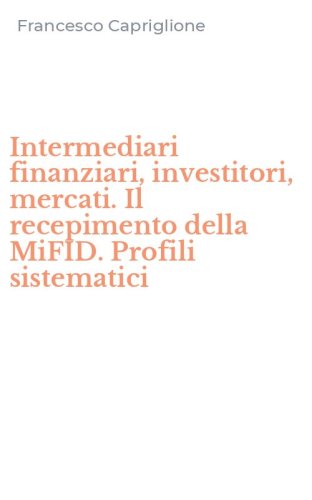 Intermediari finanziari, investitori, mercati. Il recepimento della MiFID. Profili sistematici