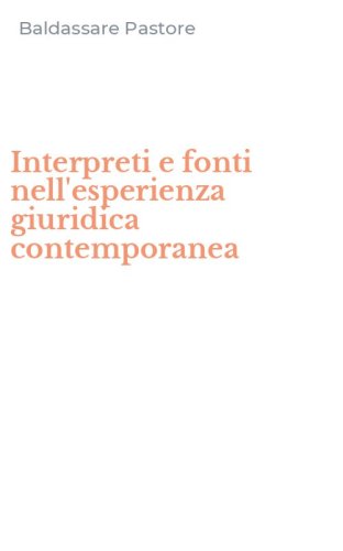Interpreti e fonti nell'esperienza giuridica contemporanea