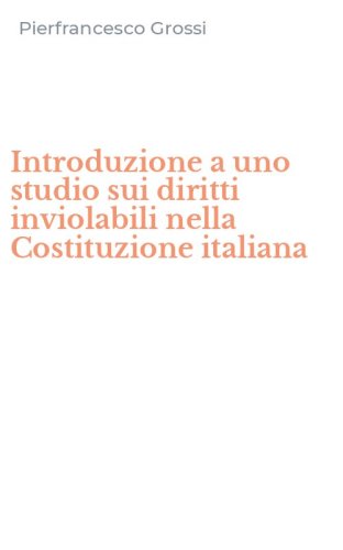 Introduzione a uno studio sui diritti inviolabili nella Costituzione italiana