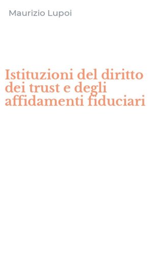 Istituzioni del diritto dei trust e degli affidamenti fiduciari