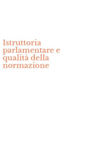 Istruttoria parlamentare e qualit&agrave; della normazione